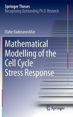 Mathematical Modelling of the Cell Cycle Stress Response - Elahe Radmaneshfar - cover