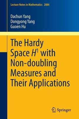 The Hardy Space H1 with Non-doubling Measures and Their Applications - Dachun Yang,Dongyong Yang,Guoen Hu - cover