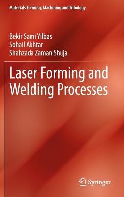 Laser Forming and Welding Processes - Bekir Sami Yilbas,Sohail Akhtar,Shahzada Zaman Shuja - cover