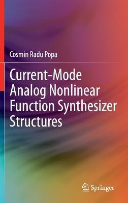 Current-Mode Analog Nonlinear Function Synthesizer Structures - Cosmin Radu Popa - cover
