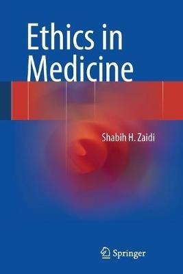 Ethics in Medicine - Shabih H. Zaidi - cover