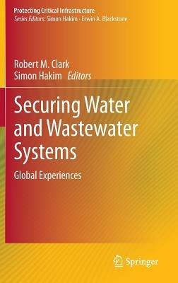 Securing Water and Wastewater Systems: Global Experiences - cover