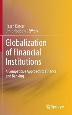 Globalization of Financial Institutions: A Competitive Approach to Finance and Banking - cover