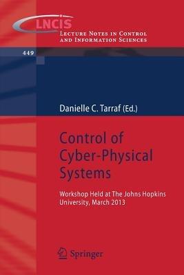 Control of Cyber-Physical Systems: Workshop held at Johns Hopkins University, March 2013 - cover