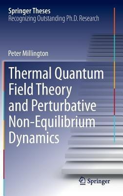 Thermal Quantum Field Theory and Perturbative Non-Equilibrium Dynamics - Peter Millington - cover