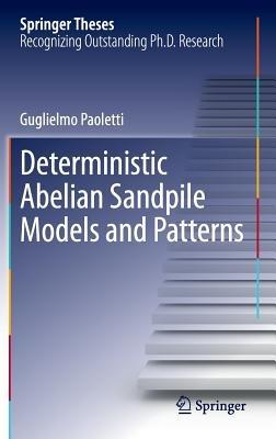 Deterministic Abelian Sandpile Models and Patterns - Guglielmo Paoletti - cover