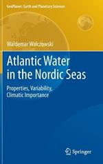 Atlantic Water in the Nordic Seas: Properties, Variability, Climatic Importance