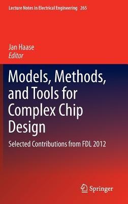 Models, Methods, and Tools for Complex Chip Design: Selected Contributions from FDL 2012 - cover
