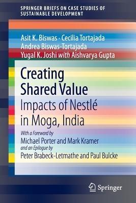Creating Shared Value: Impacts of Nestlé in Moga, India - Asit K. Biswas,Cecilia Tortajada,Andrea Biswas-Tortajada - cover