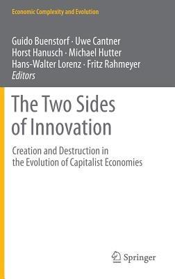 The Two Sides of Innovation: Creation and Destruction in the Evolution of Capitalist Economies - cover