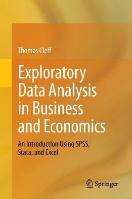 Exploratory Data Analysis in Business and Economics: An Introduction Using SPSS, Stata, and Excel - Thomas Cleff - cover