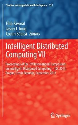 Intelligent Distributed Computing VII: Proceedings of the 7th International Symposium on Intelligent Distributed Computing - IDC 2013, Prague, Czech Republic, September 2013 - cover