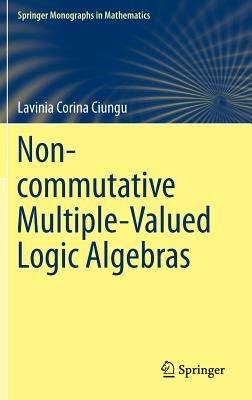 Non-commutative Multiple-Valued Logic Algebras - Lavinia Corina Ciungu - cover