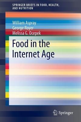 Food in the Internet Age - William Aspray,George Royer,Melissa G. Ocepek - cover