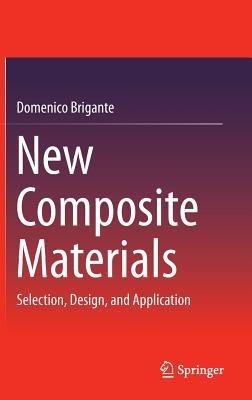 New Composite Materials: Selection, Design, and Application - Domenico Brigante - cover