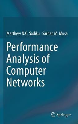 Performance Analysis of Computer Networks - Matthew N.O. Sadiku,Sarhan M. Musa - cover
