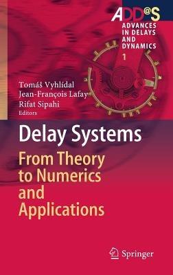 Delay Systems: From Theory to Numerics and Applications - cover