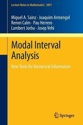 Modal Interval Analysis: New Tools for Numerical Information - Miguel A. Sainz,Joaquim Armengol,Remei Calm - cover