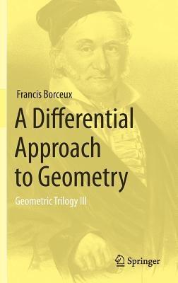 A Differential Approach to Geometry: Geometric Trilogy III - Francis Borceux - cover