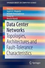 Data Center Networks: Topologies, Architectures and Fault-Tolerance Characteristics