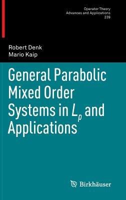 General Parabolic Mixed Order Systems in Lp and Applications - Robert Denk,Mario Kaip - cover