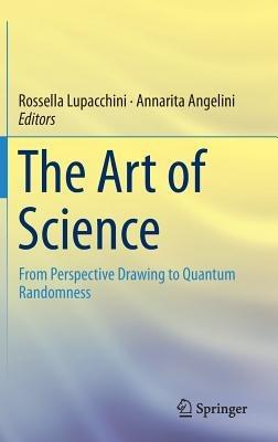 The Art of Science: From Perspective Drawing to Quantum Randomness - cover