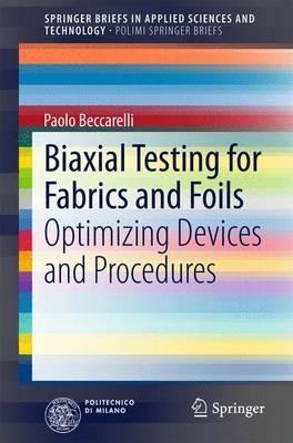 Biaxial Testing for Fabrics and Foils: Optimizing Devices and Procedures - Paolo Beccarelli - cover