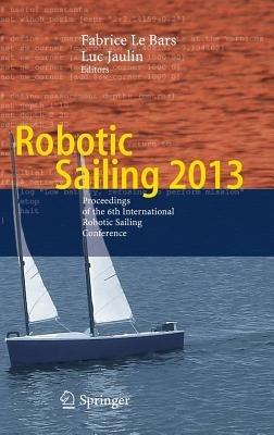 Robotic Sailing 2013: Proceedings of the 6th International Robotic Sailing Conference - cover