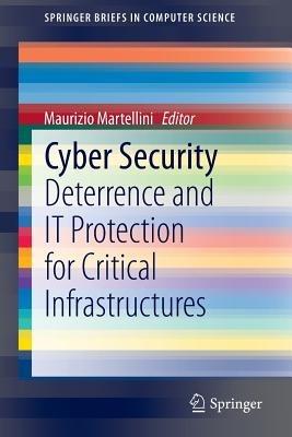 Cyber Security: Deterrence and IT Protection for Critical Infrastructures - cover