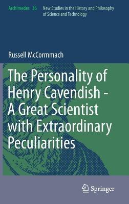 The Personality of Henry Cavendish - A Great Scientist with Extraordinary Peculiarities - Russell McCormmach - cover