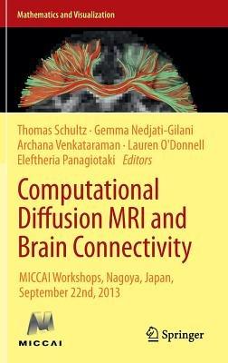 Computational Diffusion MRI and Brain Connectivity: MICCAI Workshops, Nagoya, Japan, September 22nd, 2013 - cover
