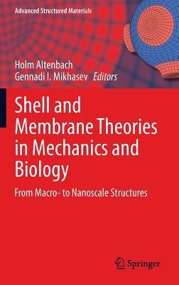 Shell and Membrane Theories in Mechanics and Biology: From Macro- to Nanoscale Structures - cover