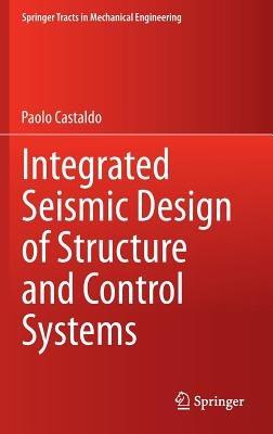 Integrated Seismic Design of Structure and Control Systems - Paolo Castaldo - cover