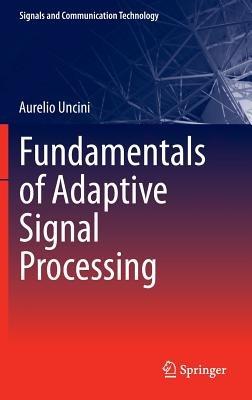 Fundamentals of Adaptive Signal Processing - Aurelio Uncini - cover