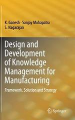 Design and Development of Knowledge Management for Manufacturing: Framework, Solution and Strategy