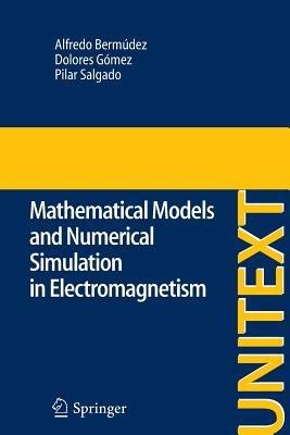 Mathematical Models and Numerical Simulation in Electromagnetism - Alfredo Bermúdez de Castro,Dolores Gomez,Pilar Salgado - cover