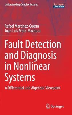 Fault Detection and Diagnosis in Nonlinear Systems: A Differential and Algebraic Viewpoint - Rafael Martinez-Guerra,Juan Luis Mata-Machuca - cover