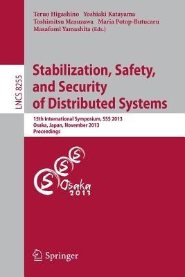 Stabilization, Safety, and Security of Distributed Systems: 15th International Symposium, SSS 2013, Osaka, Japan, November 13-16, 2013. Proceedings - cover