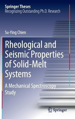 Rheological and Seismic Properties of Solid-Melt Systems: A Mechanical Spectroscopy Study - Su-Ying Chien - cover