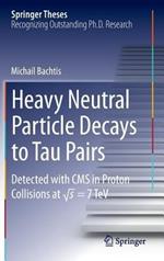 Heavy Neutral Particle Decays to Tau Pairs: Detected with CMS in Proton Collisions at \sqrt{s}  = 7TeV