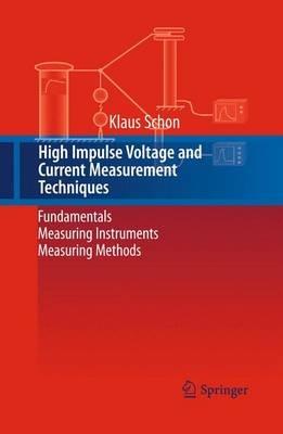 High Impulse Voltage and Current Measurement Techniques: Fundamentals - Measuring Instruments - Measuring Methods - Klaus Schon - cover