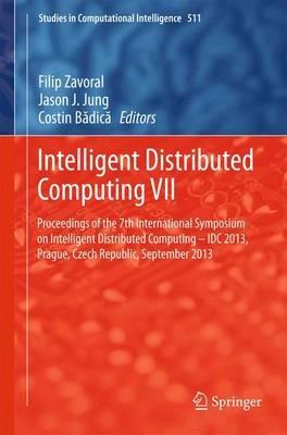 Intelligent Distributed Computing VII: Proceedings of the 7th International Symposium on Intelligent Distributed Computing - IDC 2013, Prague, Czech Republic, September 2013 - cover