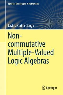 Non-commutative Multiple-Valued Logic Algebras - Lavinia Corina Ciungu - cover