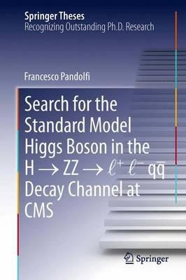 Search for the Standard Model Higgs Boson in the H ? ZZ ? l + l - qq  Decay Channel at CMS - Francesco Pandolfi - cover