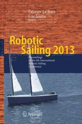 Robotic Sailing 2013: Proceedings of the 6th International Robotic Sailing Conference - cover