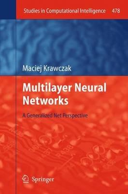 Multilayer Neural Networks: A Generalized Net Perspective - Maciej Krawczak - cover