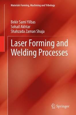 Laser Forming and Welding Processes - Bekir Sami Yilbas,Sohail Akhtar,Shahzada Zaman Shuja - cover