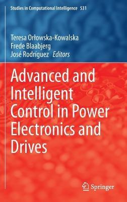 Advanced and Intelligent Control in Power Electronics and Drives - cover