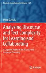 Analyzing Discourse and Text Complexity for Learning and Collaborating: A Cognitive Approach Based on Natural Language Processing