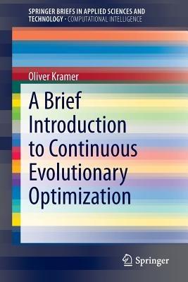 A Brief Introduction to Continuous Evolutionary Optimization - Oliver Kramer - cover